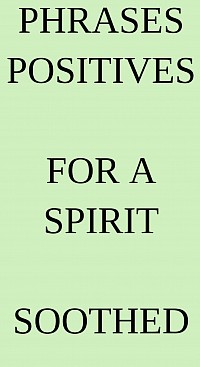 Phrases positives for a spirit soothed