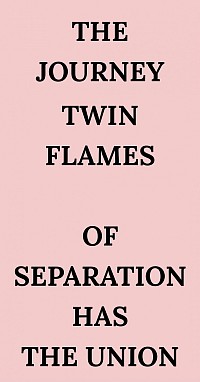 The journey twin flames of separation has the union